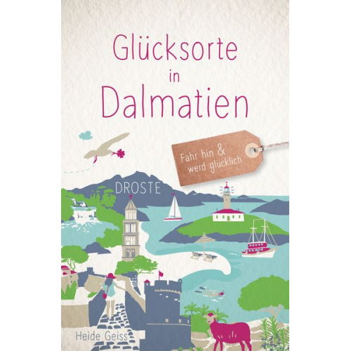 Heide Geiss - Glücksorte in Dalmatien