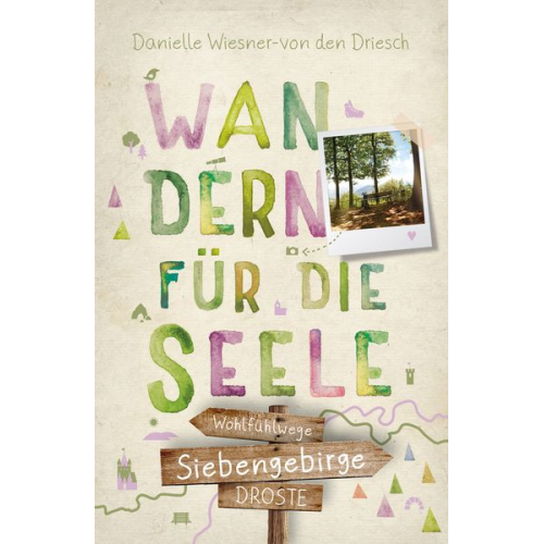 Danielle Wiesner-von den Driesch - Siebengebirge. Wandern für die Seele