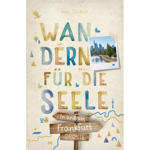 Ines Stickler - In und um Frankfurt. Wandern für die Seele