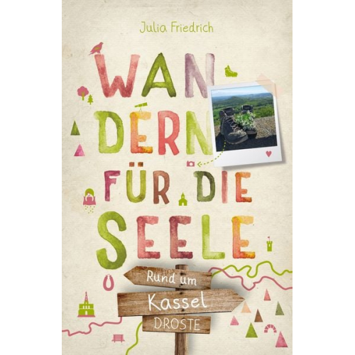 Julia Friedrich - Rund um Kassel. Wandern für die Seele