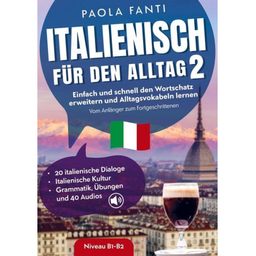 Paola Fanti - Italienisch für den Alltag 2 | B1-B2 | Vom Anfänger zum Fortgeschrittenen | Wortschatz erweitern und Alltagsvokabeln lernen