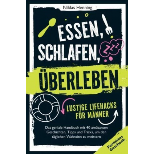 Niklas Henning - Essen, schlafen, überleben ¿ lustige Lifehacks für Männer