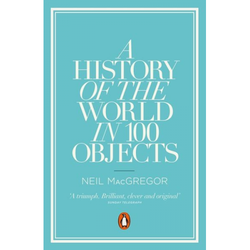 Neil MacGregor - A History of the World in 100 Objects