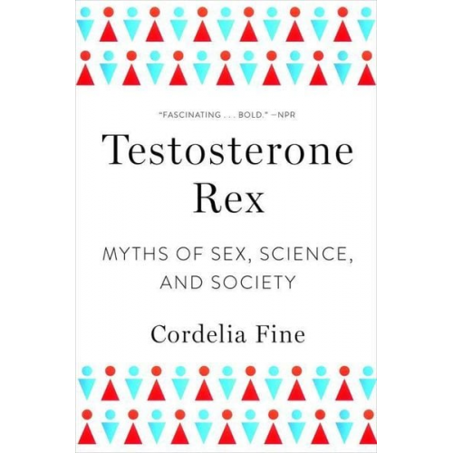 Cordelia Fine - Testosterone Rex