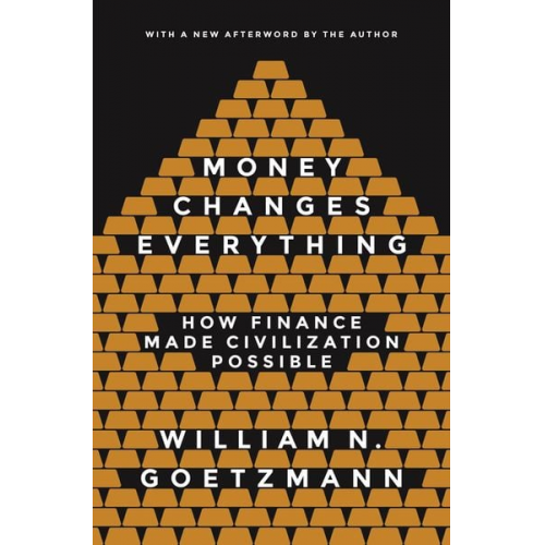 William N. Goetzmann - Money Changes Everything