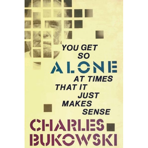 Charles Bukowski - You Get So Alone at Times
