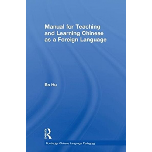 Bo Hu - Manual for Teaching and Learning Chinese as a Foreign Language