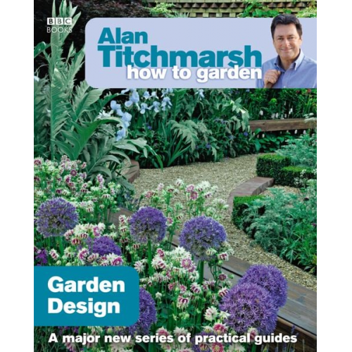 Alan Titchmarsh - Alan Titchmarsh How to Garden: Garden Design