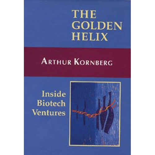 Arthur Kornberg - The Golden Helix