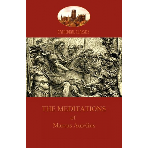 Marcus Aurelius - The Meditations of Marcus Aurelius (Aziloth Books)