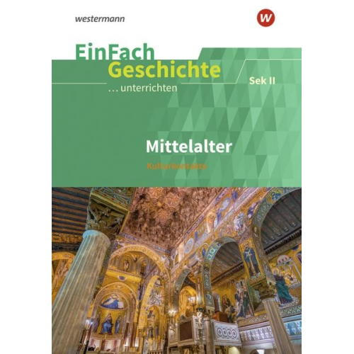 Mittelalter Sekundarstufe II. EinFach Geschichte ...unterrichten