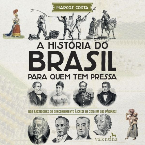 Marcos Costa - A história do Brasil para quem tem pressa