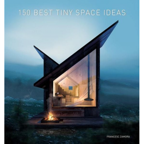 Francesc Zamora - 150 Best Tiny Space Ideas