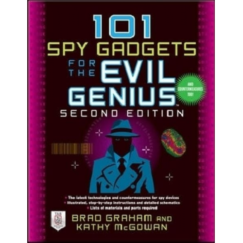 Brad Graham Kathy McGowan - 101 Spy Gadgets for the Evil Genius