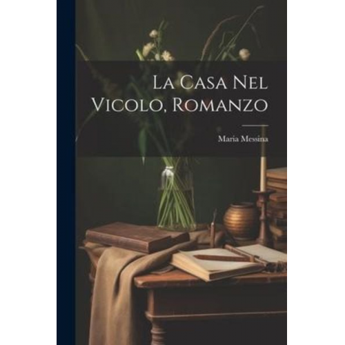 Maria Messina - La casa nel vicolo, romanzo