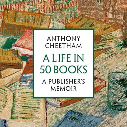 Anthony Cheetham - A Life in 50 Books