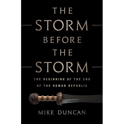 Mike Duncan - The Storm Before the Storm