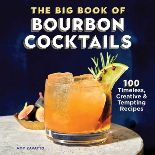 Amy Zavatto - The Big Book of Bourbon Cocktails