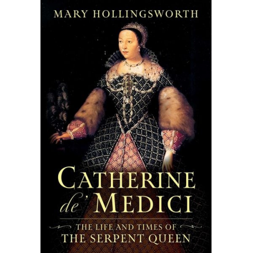 Mary Hollingsworth - Catherine De' Medici