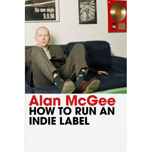 Alan McGee - How to Run an Indie Label