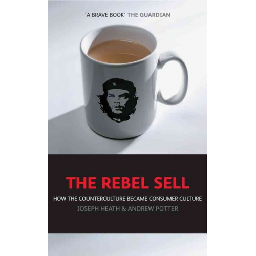 Andrew Potter Joseph Heath - The Rebel Sell