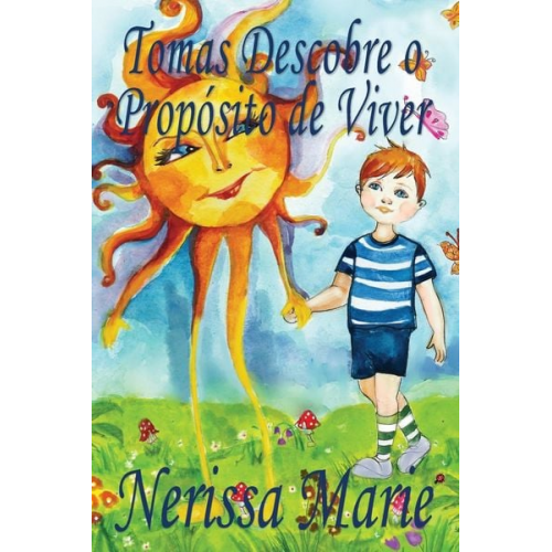 Nerissa Marie - Tomas Descobre o Propósito de Viver (historia infantil, livros infantis, livros de crianças, livros para bebês, livros paradidáticos, livro infantil i