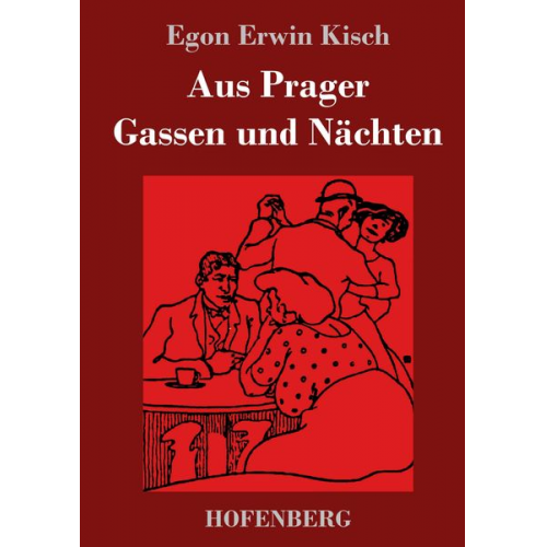 Egon Erwin Kisch - Aus Prager Gassen und Nächten