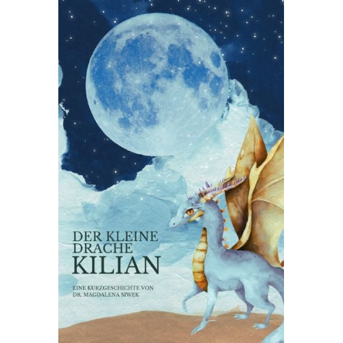 Magdalena Siwek - Der kleine Drache Kilian