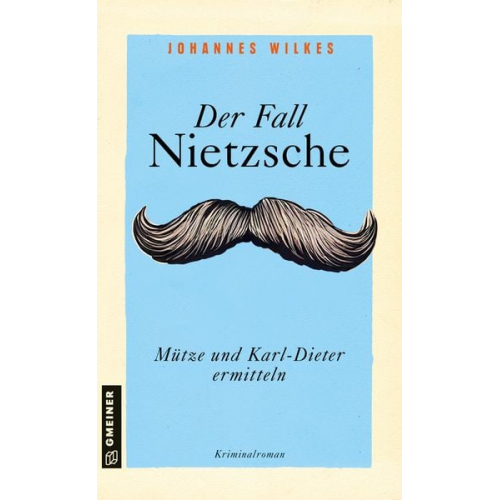 Johannes Wilkes - Der Fall Nietzsche - Mütze und Karl-Dieter ermitteln