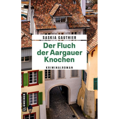 Saskia Gauthier - Der Fluch der Aargauer Knochen