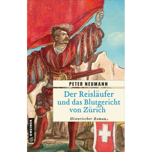 Peter Neumann - Der Reisläufer und das Blutgericht von Zürich