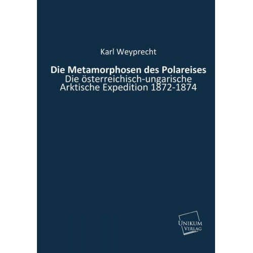 Karl Weyprecht - Weyprecht, K: Metamorphosen des Polareises