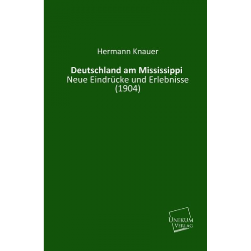 Hermann Knauer - Knauer, H: Deutschland am Mississippi