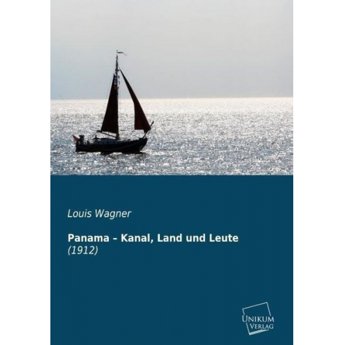 Louis Wagner - Wagner, L: Panama ¿ Kanal, Land und Leute