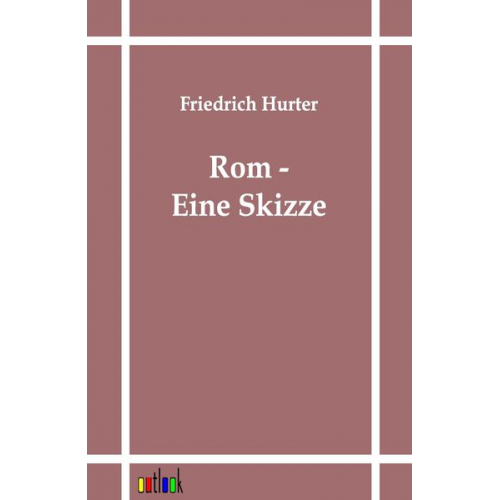 Friedrich Hurter - Rom - Eine Skizze