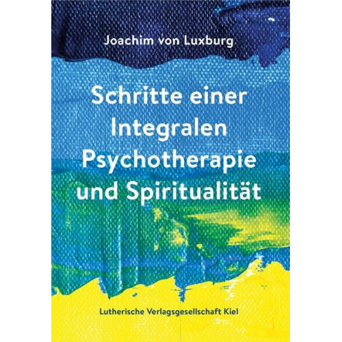 Joachim Luxburg - Schritte einer Integralen Psychotherapie und Spiritualität