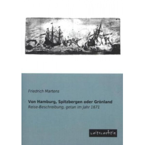 Friedrich Martens - Von Hamburg, Spitzbergen oder Grönland