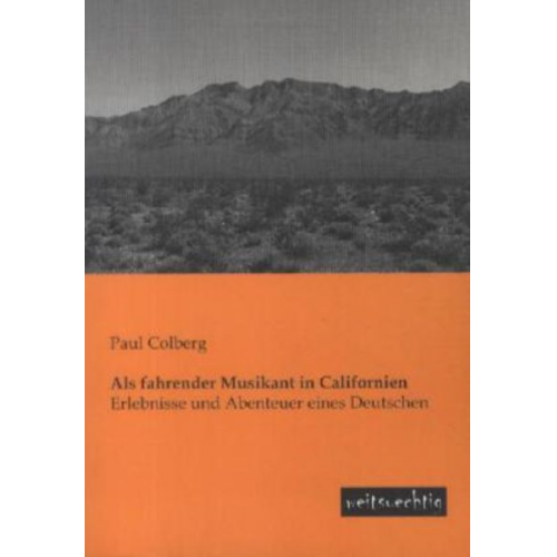 Paul Colberg - Als fahrender Musikant in Californien