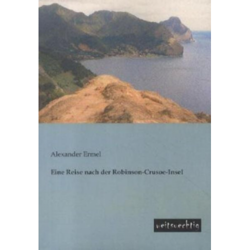 Alexander Ermel - Eine Reise nach der Robinson-Crusoe-Insel