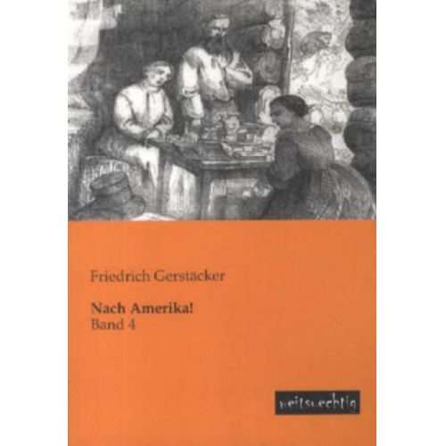 Friedrich Gerstäcker - Nach Amerika!