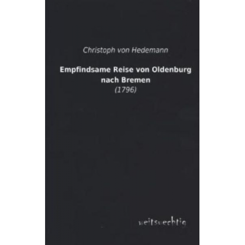 Christoph Hedemann - Empfindsame Reise von Oldenburg nach Bremen