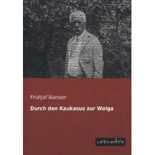 Fridtjof Nansen - Durch den Kaukasus zur Wolga