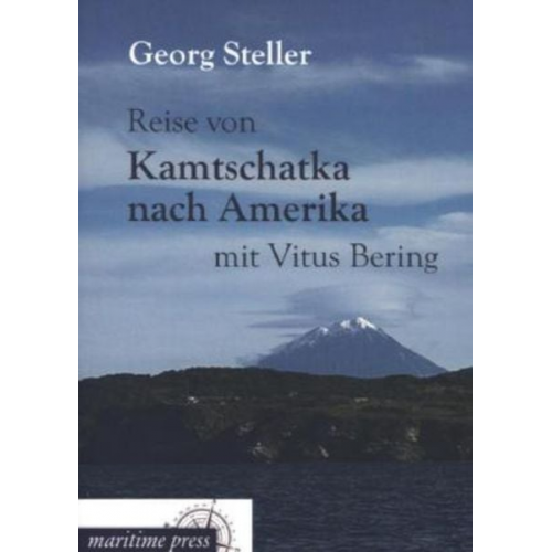 Georg Steller - Reise von Kamtschatka nach Amerika mit Vitus Bering