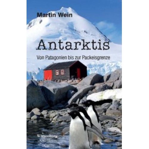 Martin Wein - Antarktis - Von Patagonien bis zur Packeisgrenze