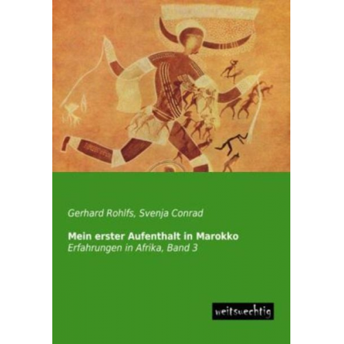 Gerhard Rohlfs - Mein erster Aufenthalt in Marokko