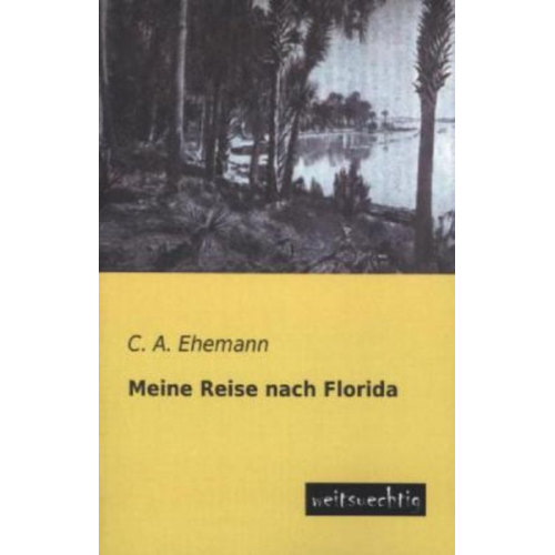 C. A. Ehemann - Meine Reise nach Florida