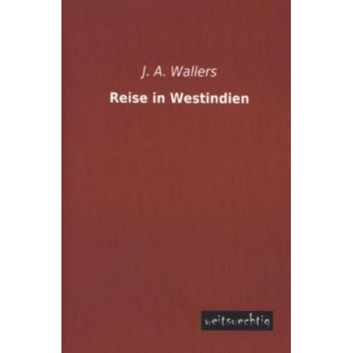 J. A. Wallers - Reise in Westindien