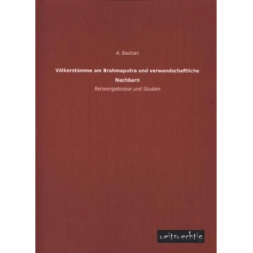 A. Bastian - Völkerstämme am Brahmaputra und verwandschaftliche Nachbarn