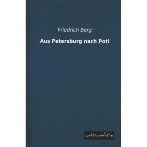 Friedrich Berg - Aus Petersburg nach Poti