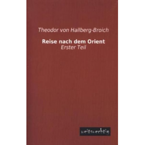 Theodor Hallberg-Broich - Reise nach dem Orient